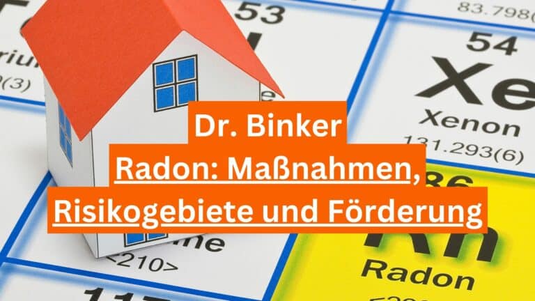 Radon Maßnahmen, Risikogebiete und Förderung - Dr. Binker