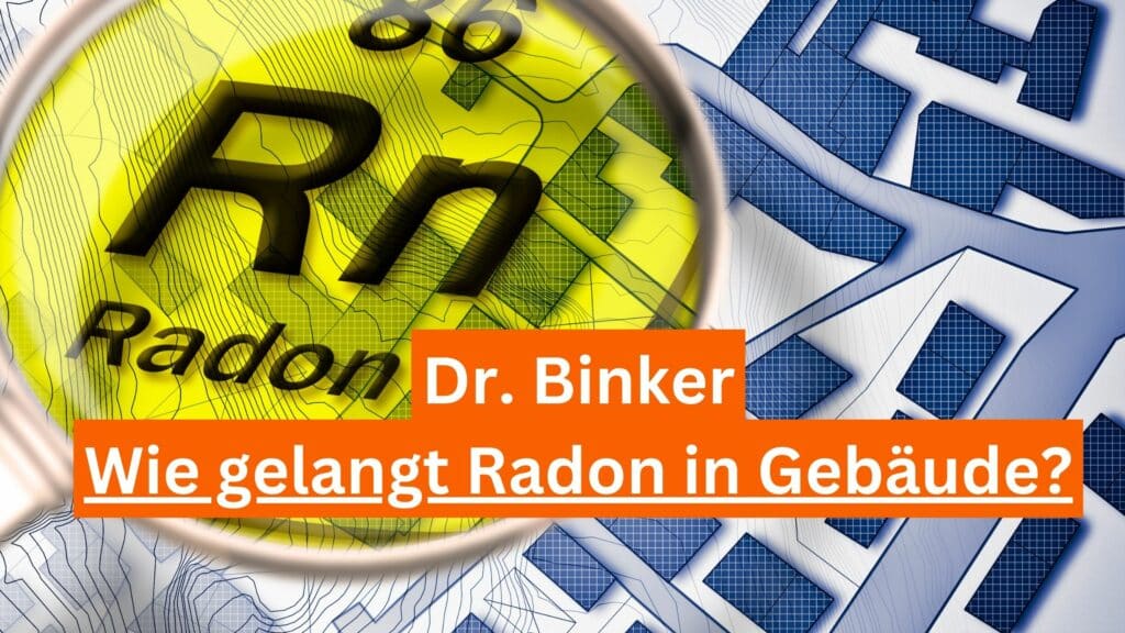 Wie gelangt Radon in Gebäude - Dr. Binker